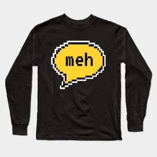 Meh Long Sleeve T-Shirt